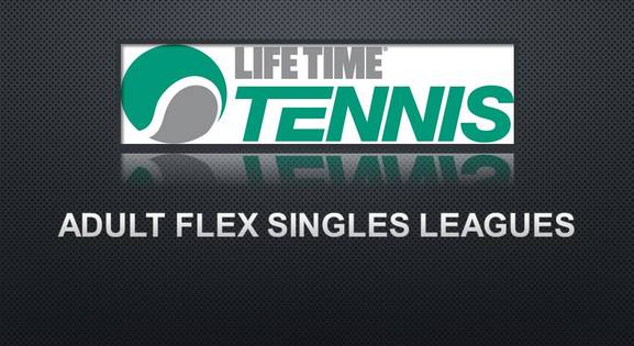 March 9 - April 26, 2026 - Life Time Member Only Event - Adult (18 & Over) Flex Singles League - Session #2