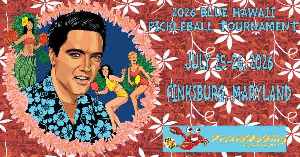 2026 PickleMeSilly Blue Hawaii Tournament