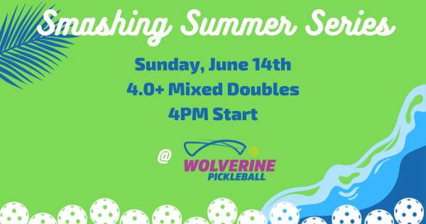 Wolverine Pickleball Smashing Summer Series - 4.0+ Mixed Doubles