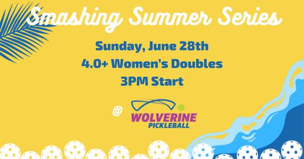Wolverine Pickleball Smashing Summer Series - 4.0+ Women's Doubles