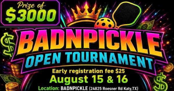 BadNPickle Open - Katy, Texas $3,000
