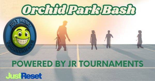 Orchid Park Bash powered by Just Reset Tournament