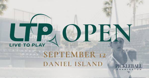 LTP Open - Presented by Pickleball Charleston