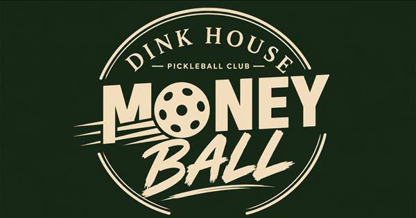 Dink House Moneyball