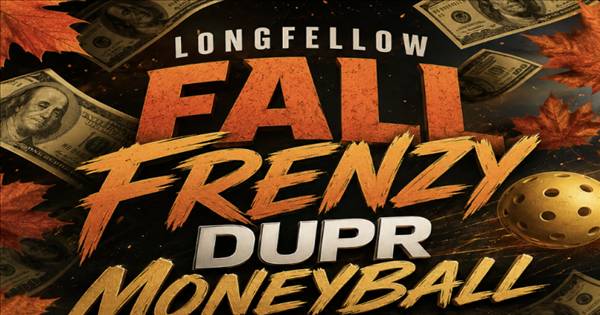 Longfellow NH's Fall Frenzy DUPR Moneyball Tournament
