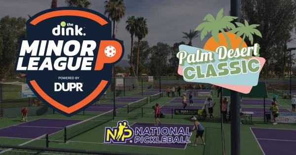 The Dink Minor League Pickleball @ NP Palm Desert Classic ~ California