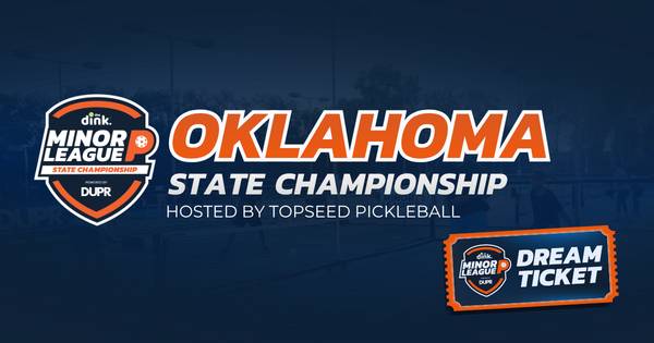 OKLAHOMA STATE CHAMPIONSHIP The Dink Minor League Pickleball @ TOPSEED Pickleball