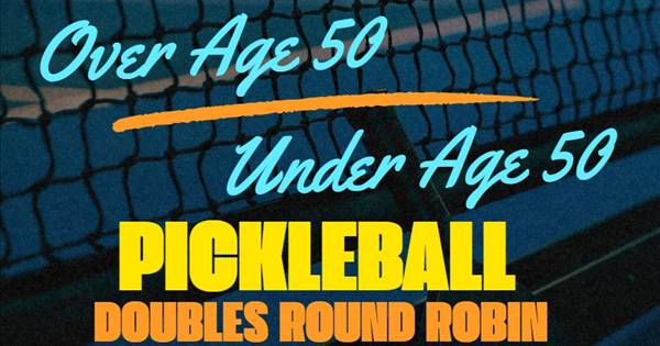 Over 50/Under 50 Pickleball Doubles Tournament