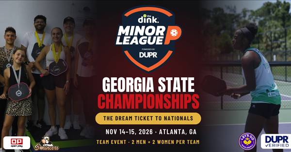 GEORGIA STATE CHAMPIONSHIP The Dink Minor League Pickleball @ Let's Go Pickleball