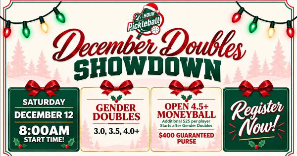 THE DECEMBER DOUBLES SHOWDOWN – Presented by 24 Hour Pickleball Club