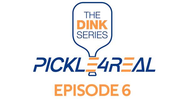 THE DINK SERIES: EPISODE 6 @PICKLE4REAL