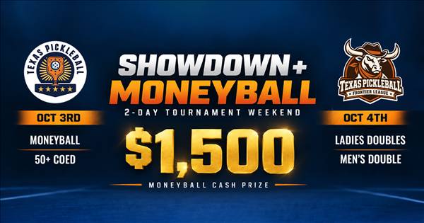 TEXAS PICKLEBALL SHOWDOWN + MONEYBALL
