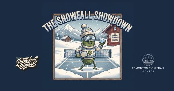Edmonton Pickleball Center's: Snowfall Showdown