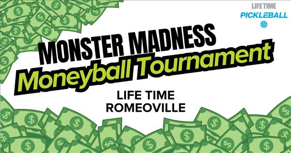 Life Time Romeoville Monster Moneyball Madness Tournament