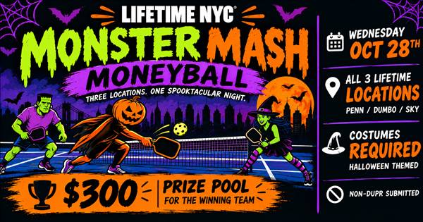Monster Mash Moneyball - Life Time NYC!