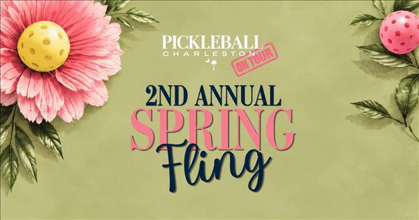 2nd Annual Spring Fling!! Presented by Pickleball Charleston On Tour
