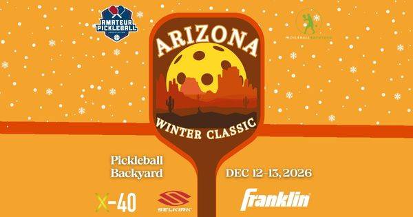 The Arizona Winter Classic @ Pickleball Backyard